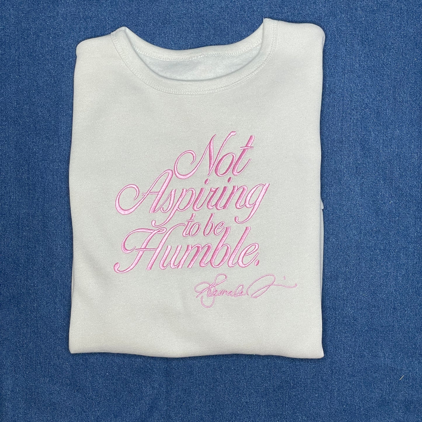 “Not Aspiring to be Humble” Crewneck