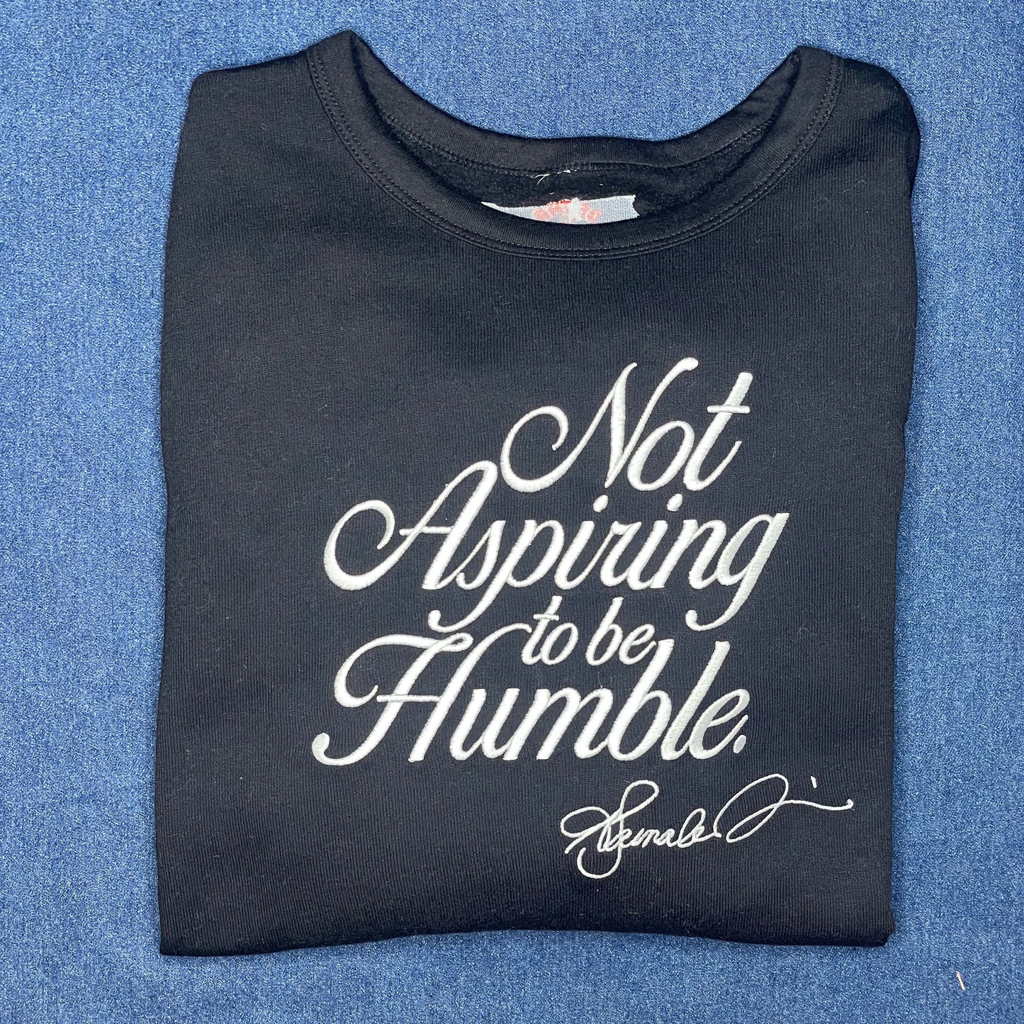 “Not Aspiring to be Humble” Crewneck